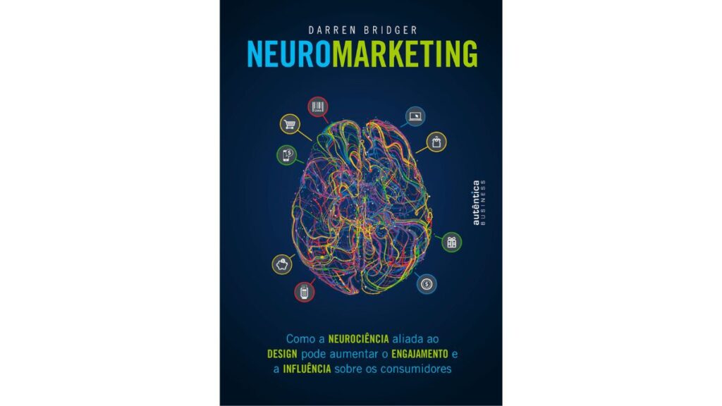 Neuromarketing: Como a neurociência aliada ao design pode aumentar o engajamento e a influência sobre os consumidores